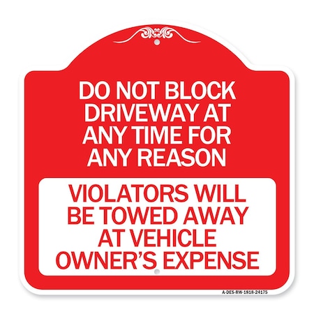 Signmission Do Not Block Driveway at Anytime for ANY Reason Violators Will Be Towed Away at Owner, RW-1818-24175 A-DES-RW-1818-24175